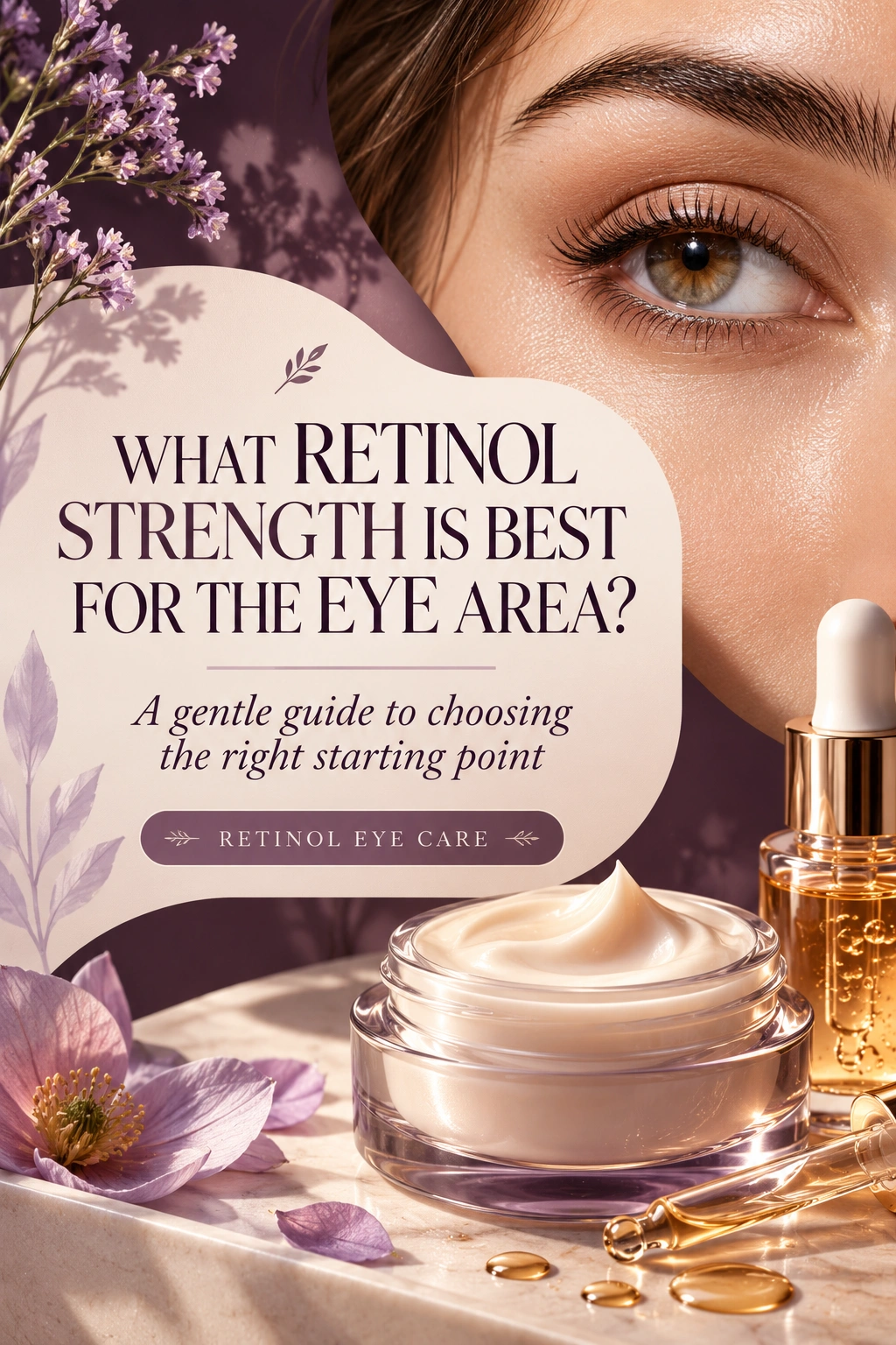 What Strength of Retinol Is Best for the Eye Area